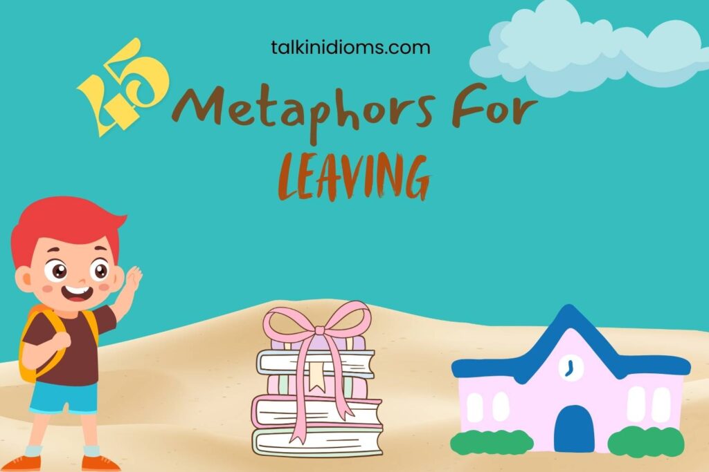 Metaphors for Leaving