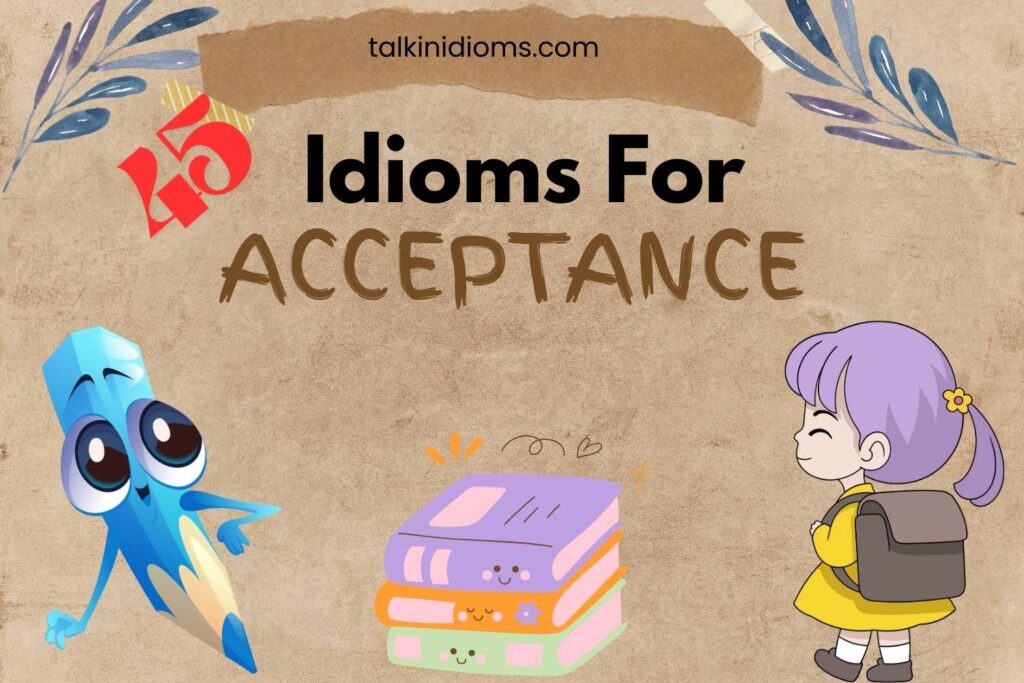 Idioms for Acceptance