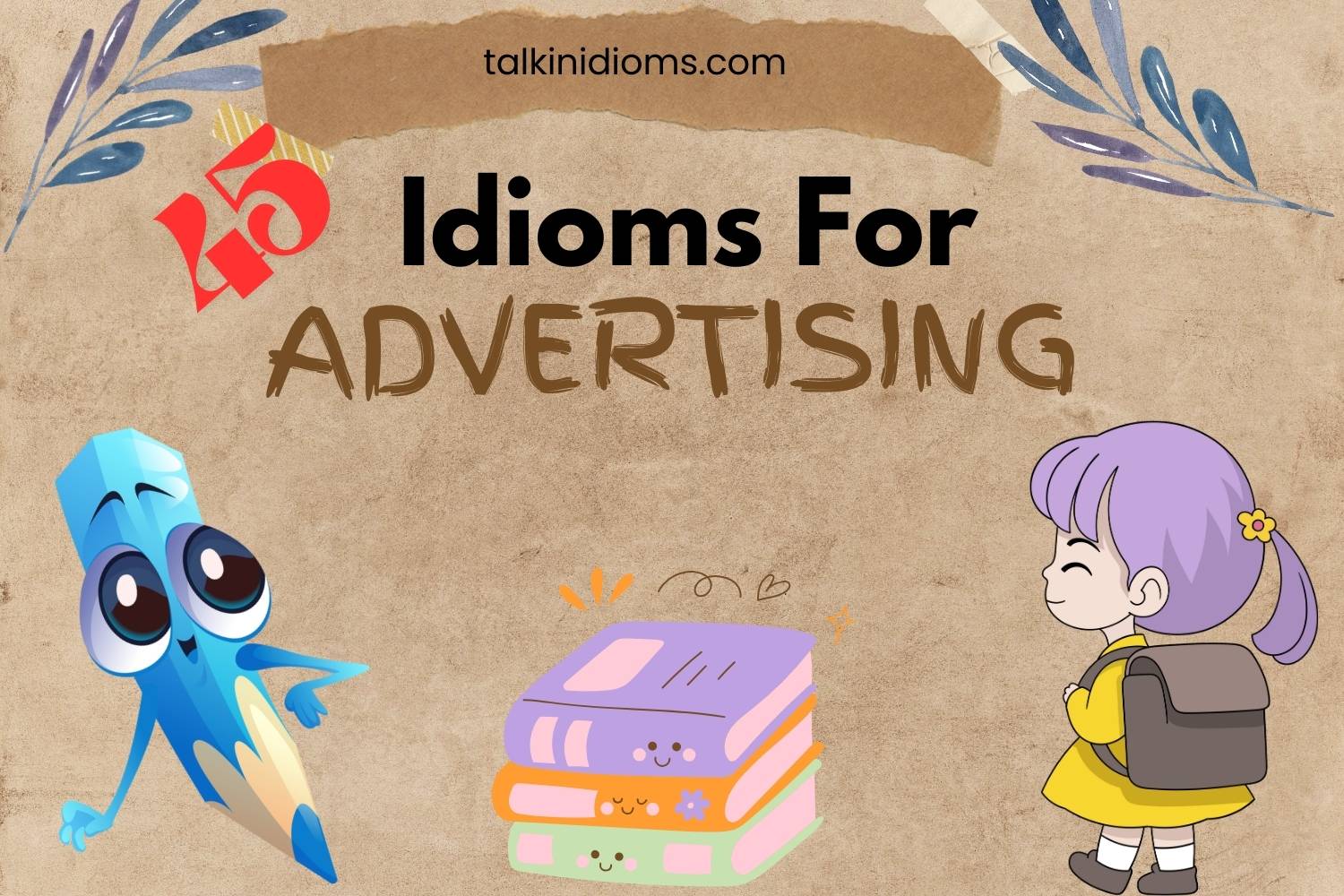 45 Common Idioms for Advertising with Simple Meanings and Sentences ...