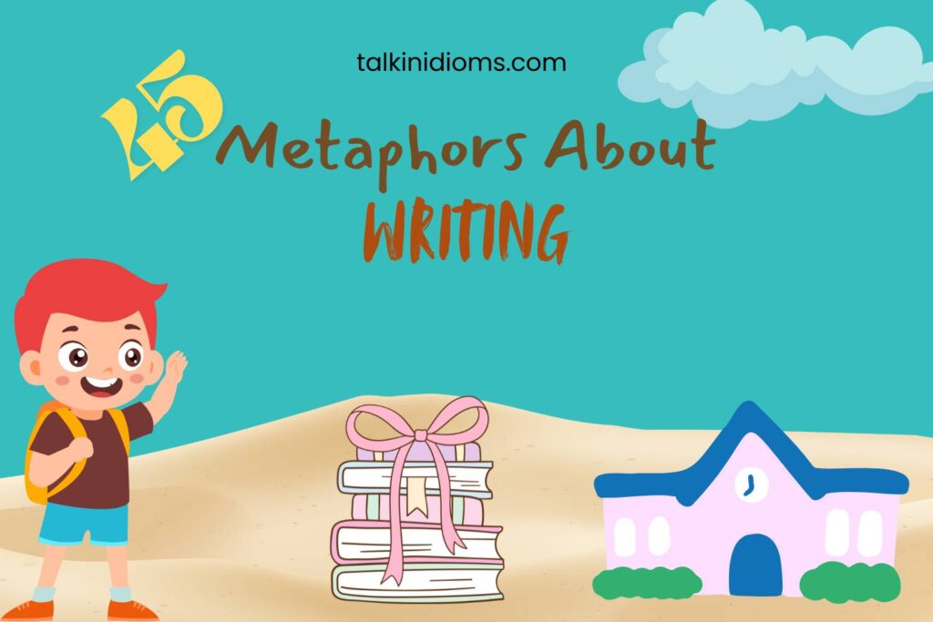 Metaphors about Writing